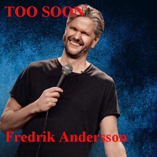 Fredrik Andersson - TOO SOON standup i Stockholm